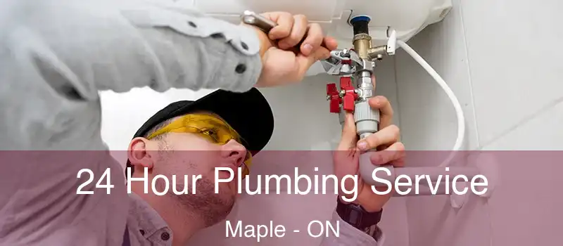  24 Hour Plumbing Service Maple - ON