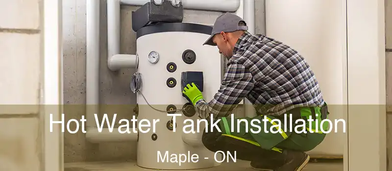  Hot Water Tank Installation Maple - ON
