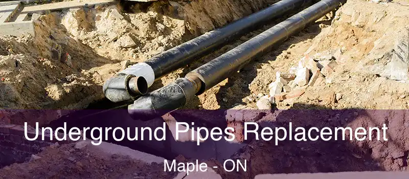  Underground Pipes Replacement Maple - ON