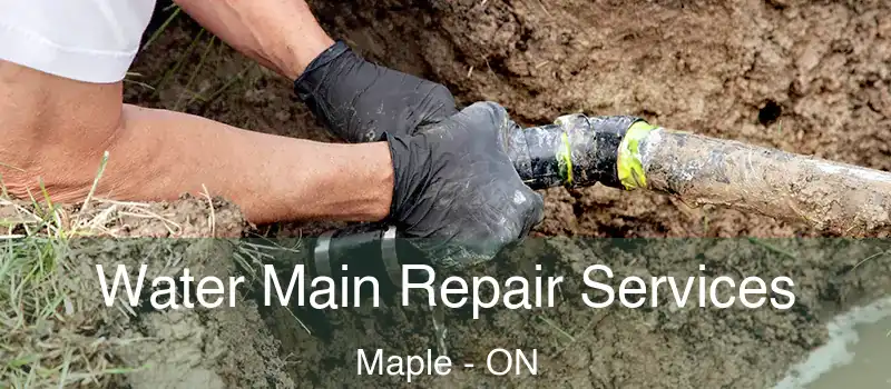  Water Main Repair Services Maple - ON